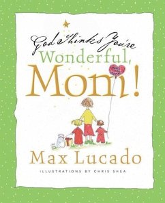 God Thinks You're Wonderful, Mom! - Lucado, Max