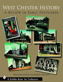 West Chester History: A Review in Early Postcards - Schultz, William