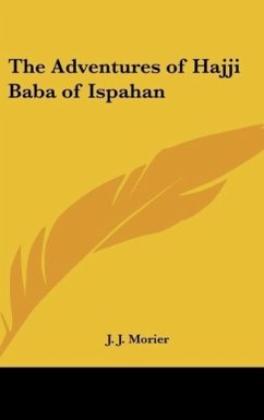The Adventures of Hajji Baba of Ispahan - Morier, J. J.