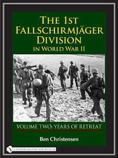 The 1st Fallschirmjäger Division in World War II: Volume Two: Years of Retreat - Christensen, Ben
