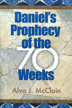 Daniel's Prophecy of the 70 Weeks - McClain, Alva J.