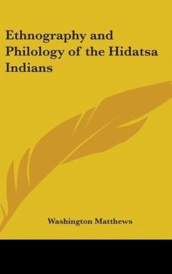 Ethnography And Philology Of The Hidatsa Indians - Matthews, Washington