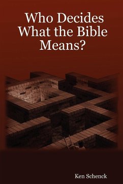 Who Decides What the Bible Means? - Schenck, Ken