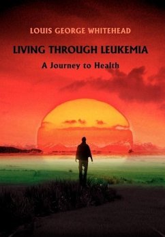 Living Through Leukemia - Whitehead, Louis George