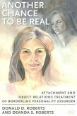 Another Chance to Be Real: Attachment and Object Relations Treatment of Borderline Personality Disorder
