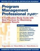 Program Management Professional (Pgmp): A Certification Study Guide with Best Practices for Maximizing Business Results