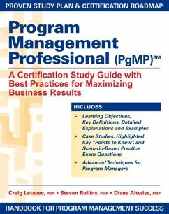 Program Management Professional (Pgmp): A Certification Study Guide with Best Practices for Maximizing Business Results - J. Letavec, Craig; Rollins, Steven; Altwies, Diane