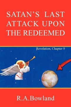 Satan's Last Attack Upon the Redeemed - Bowland, R. A.