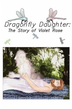 Dragonfly Daughter: The Story of Violet Rose