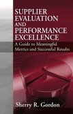 Supplier Evaluation and Performance Excellence: A Guide to Meaningful Metrics and Successful Results