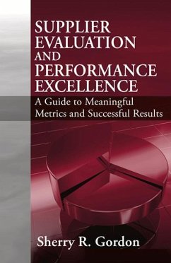 Supplier Evaluation and Performance Excellence: A Guide to Meaningful Metrics and Successful Results - Gordon, Sherry