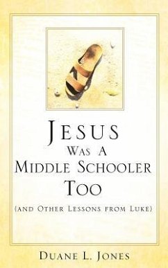 Jesus Was A Middle Schooler Too - Jones, Duane L.