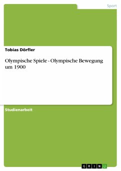 Olympische Spiele - Olympische Bewegung um 1900 - Dörfler, Tobias
