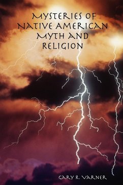 Mysteries of Native American Myth and Religion - Varner, Gary R.