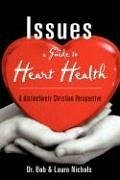 Issues A Guide to Heart Health - Nichols, Bob & Laura