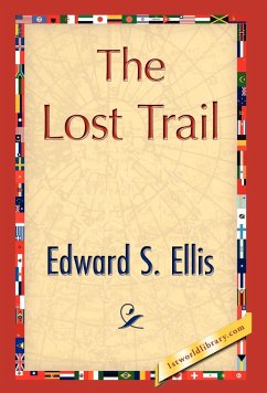 The Lost Trail - Edward S. Ellis, S. Ellis; Edward S. Ellis