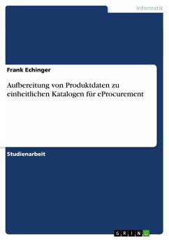 Aufbereitung von Produktdaten zu einheitlichen Katalogen für eProcurement - Echinger, Frank