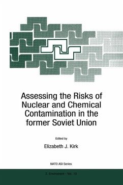 Assessing the Risks of Nuclear and Chemical Contamination in the former Soviet Union - Kirk, E.J. (Hrsg.)