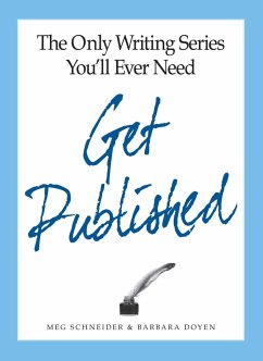 The Only Writing Series You'll Ever Need Get Published - Schneider, Meg; Doyen, Barbara