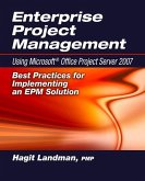 Enterprise Project Management Using Microsoft(r) Office Project Server 2007: Best Practices for Implementing an Epm Solution