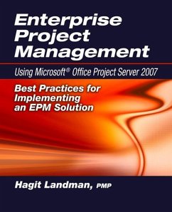 Enterprise Project Management Using Microsoft(r) Office Project Server 2007: Best Practices for Implementing an Epm Solution - Landman, Hagit