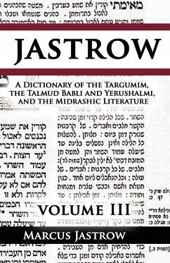 A Dictionary of the Targumim, the Talmud Babli and Yerushalmi, and the Midrashic Literature, Volume III - Jastrow, Marcus