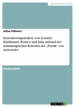 Inszenierungsanalyse von Leander Haußmann: Romeo und Julia anhand der dramaturgischen Kriterien der ¿Poetik¿ von Aristoteles - Pöhnert, Julius