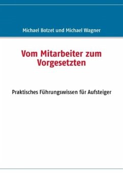 Vom Mitarbeiter zum Vorgesetzten - Botzet, Michael;Wagner, Michael