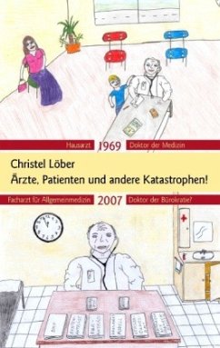 Ärzte, Patienten und andere Katastrophen - Löber, Christel