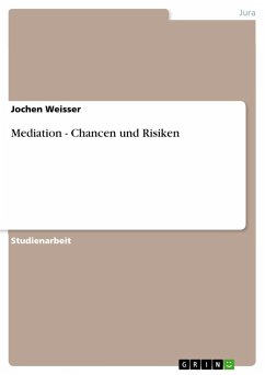Mediation - Chancen und Risiken - Weisser, Jochen