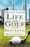 Tips for Taking Life And Golf To The Next Level