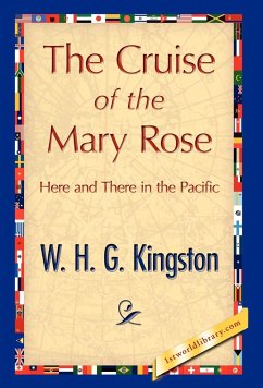 The Cruise of the Mary Rose - W. H. G. Kingston, H. G. Kingston; W. H. G. Kingston