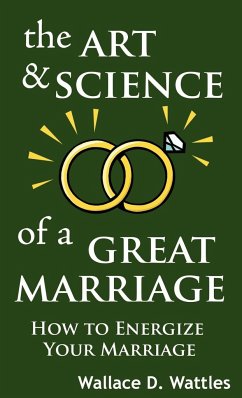 The Art and Science of a Great Marriage - Wattles, Wallace D.