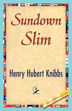 Sundown Slim - Henry Hubert Knibbs, Hubert Knibbs; Henry Hubert Knibbs