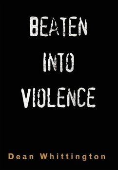 Beaten Into Violence - Whittington, Dean