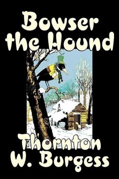 Bowser the Hound by Thornton Burgess, Fiction, Animals, Fantasy & Magic - Burgess, Thornton W
