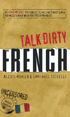 Talk Dirty French - Munier, Alexis; Tichelli, Emmanuel