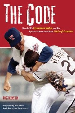The Code: Baseball's Unwritten Rules and Its Ignore-At-Your-Own-Risk Code of Conduct - Bernstein, Ross
