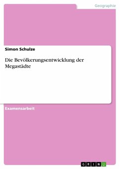 Die Bevölkerungsentwicklung der Megastädte - Schulze, Simon