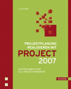 Projektplanung realisieren mit Project 2007 - Schwab, Josef