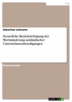 Steuerliche Berücksichtigung der Wertminderung ausländischer Unternehmensbeteiligungen - Lehmann, Sebastian