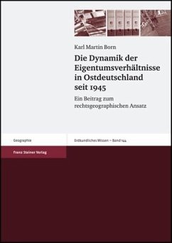 Die Dynamik der Eigentumsverhältnisse in Ostdeutschland seit 1945 - Born, Karl M.