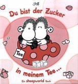 Du bist der Zucker in meinem Tee . . .