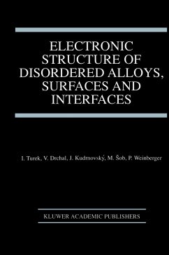 Electronic Structure of Disordered Alloys, Surfaces and Interfaces - Turek, Ilja;Drchal, Václav;Kudrnovský, Josef