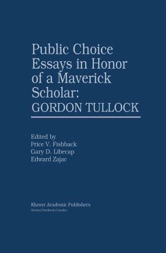 Public Choice Essays in Honor of a Maverick Scholar: Gordon Tullock - Fishback, Price V. / Libecap, Gary D. / Zajac, Edward (Hgg.)