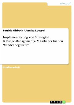 Implementierung von Strategien (Change-Management) - Mitarbeiter für den Wandel begeistern - Loessel, Annika; Mirbach, Patrick