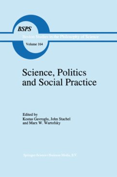 Science, Politics and Social Practice - Gavroglu, K. / Stachel, J. / Wartofsky, Marx W. (Hgg.)