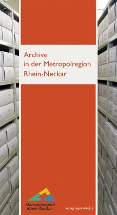 Archive in der Metropolregion Rhein-Neckar Archive in der Metropolregion Rhein-Neckar