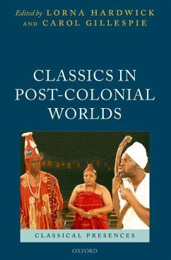 Classics in Post-Colonial Worlds - Hardwick, Lorna / Gillespie, Carol (eds.)