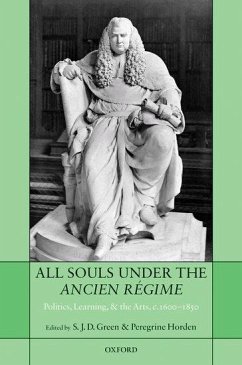 All Souls Under the Ancien Régime - Green, S. J. D. / Horden, Peregrine (eds.)